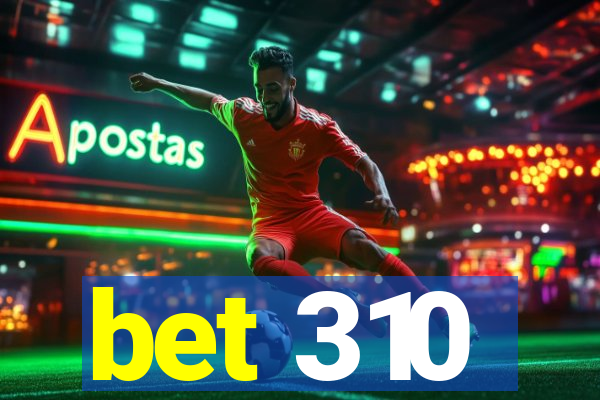 bet 310